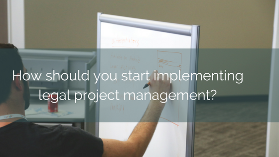 How Should You Start Legal Project Management
