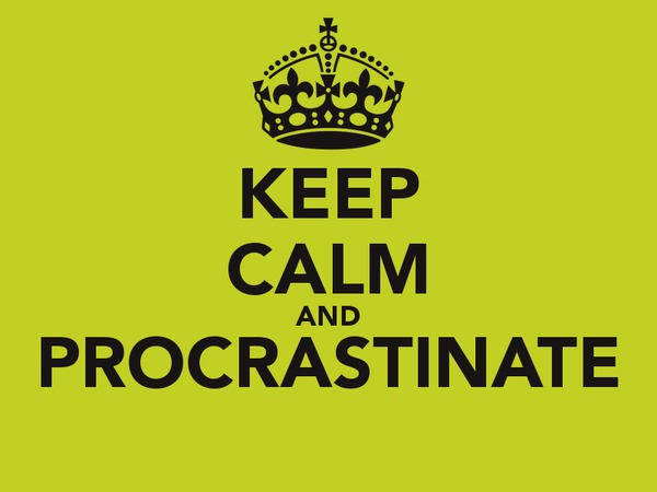 Keep Calm And Procrastinate