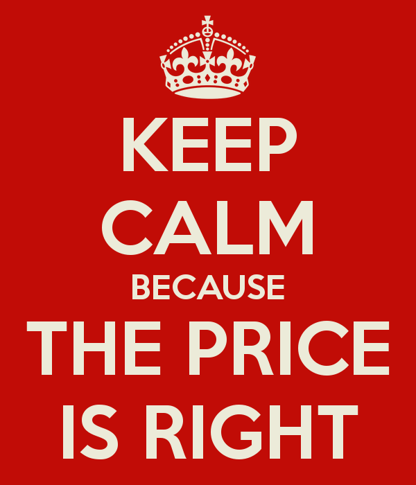 Keep Calm Because The Price Is Right